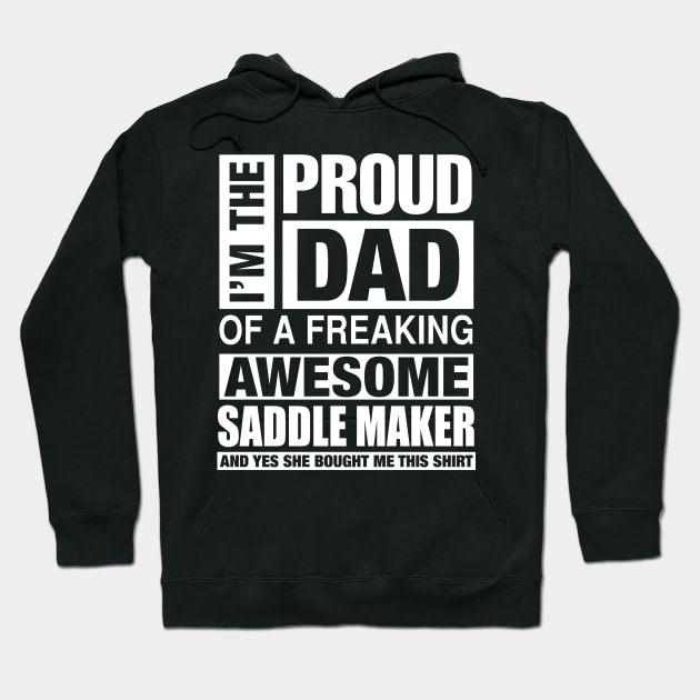 SADDLE MAKER Dad - I'm  Proud Dad of Freaking Awesome SADDLE MAKER Hoodie by bestsellingshirts